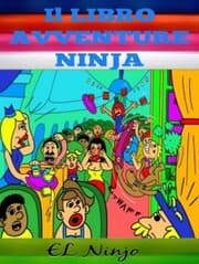 Cover von Il libro Avventure Ninja: Libro Ninja Per Bambini
