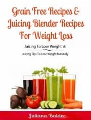 Cover von Grain Free Recipes & Juicing Blender Recipes For Weight Loss