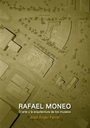 Cover von Rafael Moneo, el arte y la arquitectura de los museos