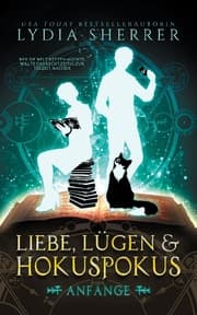 Cover von Liebe, Lügen & Hokuspokus - Anfänge