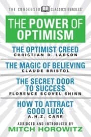 Cover von The Power of Optimism (Condensed Classics): The Optimist Creed; The Magic of Believing; The Secret Door to Success; How to Attract Good Luck