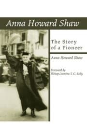 Cover von Anna Howard Shaw, the Story of a Pioneer