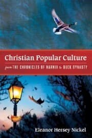 Cover von Christian Popular Culture from The Chronicles of Narnia to Duck Dynasty