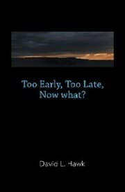 Cover von Too Early, Too Late, Now What?