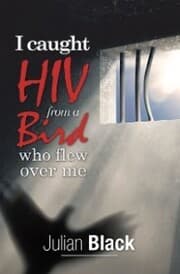 Cover von I Caught Hiv from a Bird Who Flew over Me