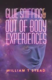 Cover von Glue Sniffing & out of Body Experiences