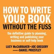 Cover von How To Write Your Book Without The Fuss