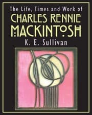 Cover von The Life, Times and Work of Charles Rennie Mackintosh