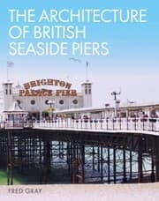 Cover von The Architecture of British Seaside Piers