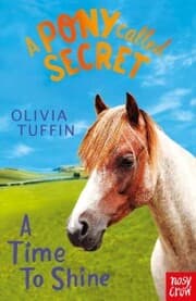 Cover von A Pony Called Secret: A Time To Shine