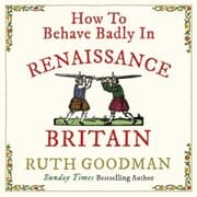 Cover von How to Behave Badly in Renaissance Britain