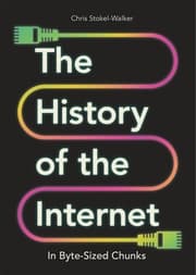 Cover von The History of the Internet in Byte-Sized Chunks