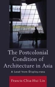 Cover von The Postcolonial Condition of Architecture in Asia