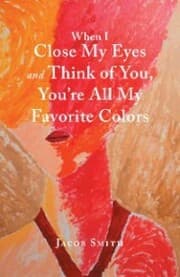 Cover von When I Close My Eyes and Think of You, You'Re All My Favorite Colors