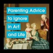 Cover von Parenting Advice to Ignore in Art and Life