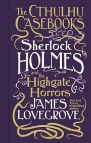 Cover von Cthulhu Casebooks - Sherlock Holmes and the Highgate Horrors