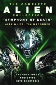 Cover von The Complete Alien Collection: Symphony of Death (The Cold Forge, Prototype, Into Charybdis)