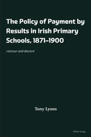 Cover von The Policy of Payment by Results in Irish Primary Schools, 1871-1900