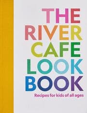 Cover von The River Cafe Look Book, Recipes for Kids of all Ages