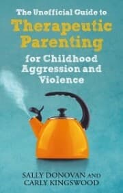Cover von The Unofficial Guide to Therapeutic Parenting for Childhood Aggression and Violence