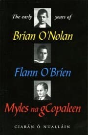 Cover von The Early Years Of Brian O'Nolan/Flann O'Brien/Myles Na Gcopaleen
