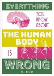 Cover von Everything You Know About the Human Body is Wrong