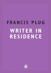 Cover von Francis Plug: Writer In Residence