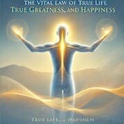 Cover von The Vital Law Of Life True Greatness Power and Happiness