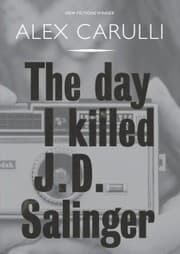 Cover von The Day I Killed J. D. Salinger
