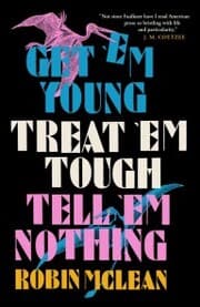 Cover von Get 'em Young, Treat 'em Tough, Tell 'em Nothing
