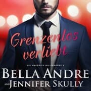 Cover von Grenzenlos verliebt (Die Maverick Milliardäre 5)