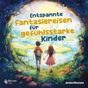 Cover von Entspannte Fantasiereisen für gefühlsstarke Kinder