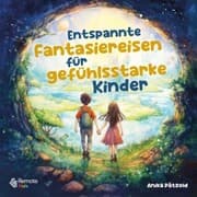 Cover von Entspannte Fantasiereisen für gefühlsstarke Kinder