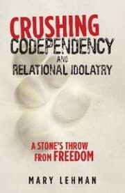 Cover von Crushing Codependency and Relational Idolatry