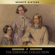 Cover von The Brontë Sisters: The Essential Collection (Agnes Grey, Jane Eyre, Wuthering Heights)