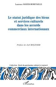 Cover von Le statut juridique des biens et services culturels dans les accords commerciaux internationaux