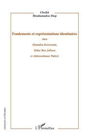 Cover von Fondements et représentations identitaires chez Ahmadou Kourouma, Tahar Ben Jelloun et Abdourahman Waberi