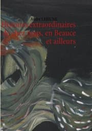 Cover von Histoires extraordinaires de chez nous, en Beauce et ailleurs