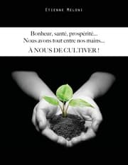 Cover von Bonheur, santé, prospérité... Nous avons tout entre nos mains... A NOUS DE CULTIVER !