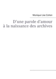 Cover von D'une parole d'amour à la naissance des archives