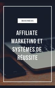 Cover von Affiliate Marketing et Systèmes de réussite