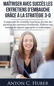 Cover von Maîtriser avec succès les entretiens d'embauche grâce à la stratégie 3-D