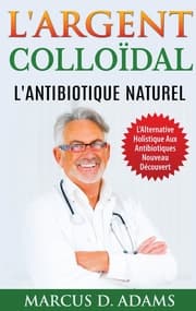 Cover von L'Argent Colloïdal - L'Antibiotique Naturel