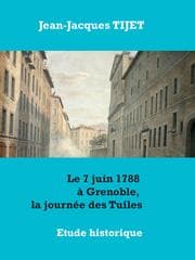 Cover von Le 7 juin 1788 à Grenoble, la journée des Tuiles