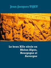 Cover von Le beau XIIe siècle en Rhône-Alpes, Bourgogne et Auvergne