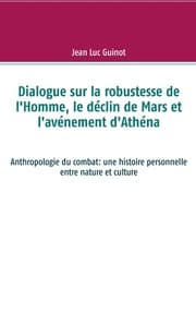 Cover von Dialogue sur la robustesse de l'Homme, le déclin de Mars et l'avénement d'Athéna