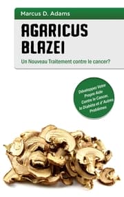 Cover von Agaricus blazei - Un Nouveau Traitement contre le cancer?