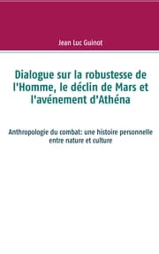 Cover von Dialogue sur la robustesse de l'Homme, le déclin de Mars et l'avénement d'Athéna