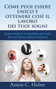 Cover von Come puoi essere unico e ottenere così il lavoro dei tuoi sogni