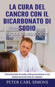 Cover von La cura del cancro con il bicarbonato di sodio - frode o miracolo?